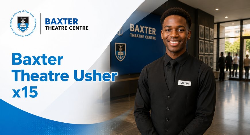 UCT-Baxter Theatre Centre Usher Jobs 2026: Apply for X15 Ad-Hoc Front of House Posts