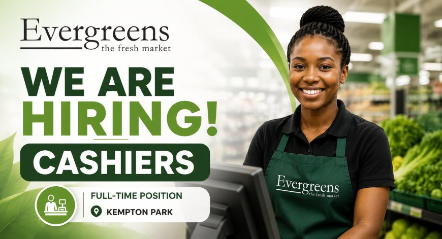 Evergreens Cashier Jobs 2026: Apply for Full-Time Positions in Kempton Park