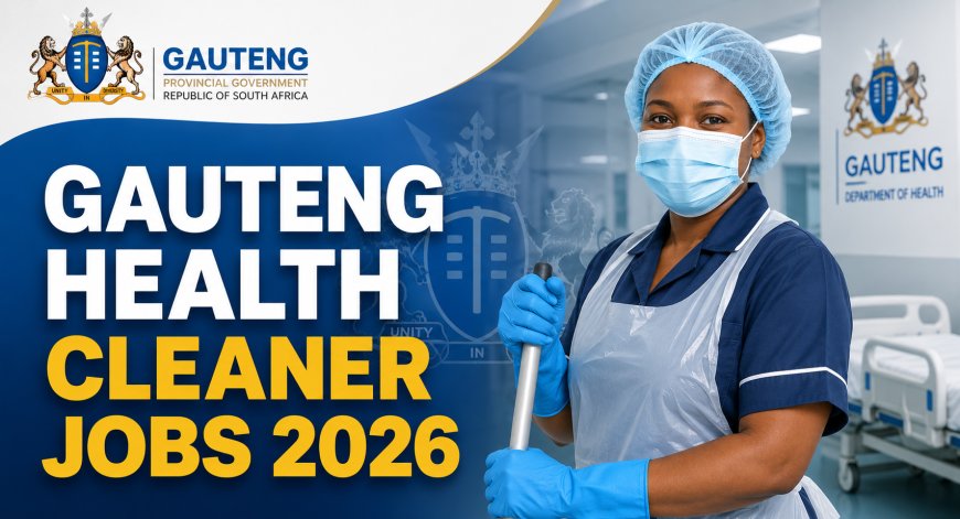 Gauteng Department of Health Cleaner Jobs 2026: 13 Positions Available at Public Hospitals