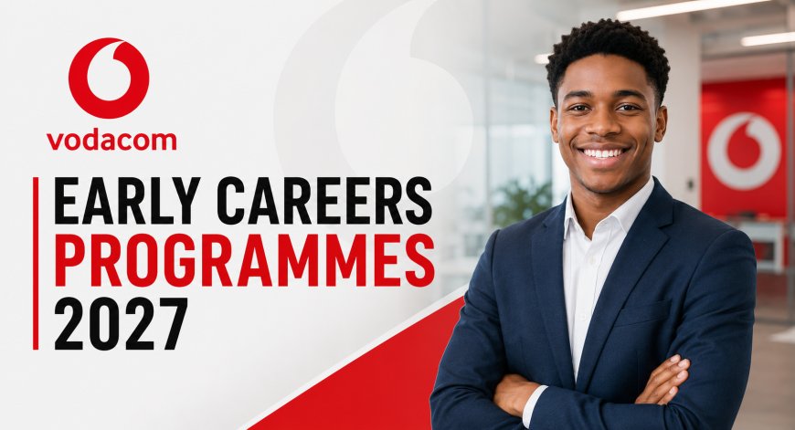 Vodacom Early Careers Programmes 2027: Apply for Graduate and Internship Opportunities Before 31 August