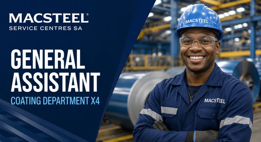Macsteel General Assistant Jobs 2026: Apply for 4 Coating Department Vacancies in Gauteng