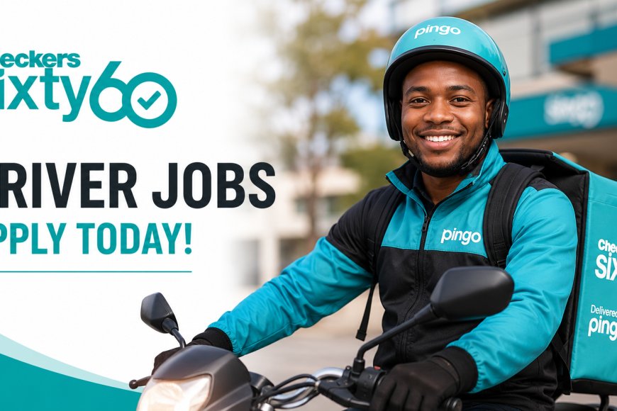Checkers Sixty60 Driver Jobs 2026 Now Open Across South Africa - Apply Now