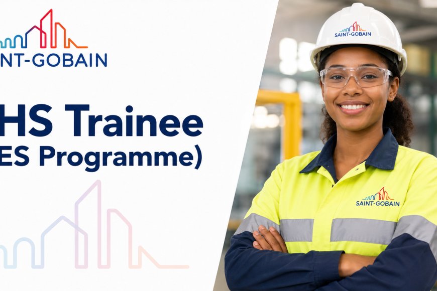 Saint-Gobain EHS Trainee (YES Programme) 2026  - Apply Now