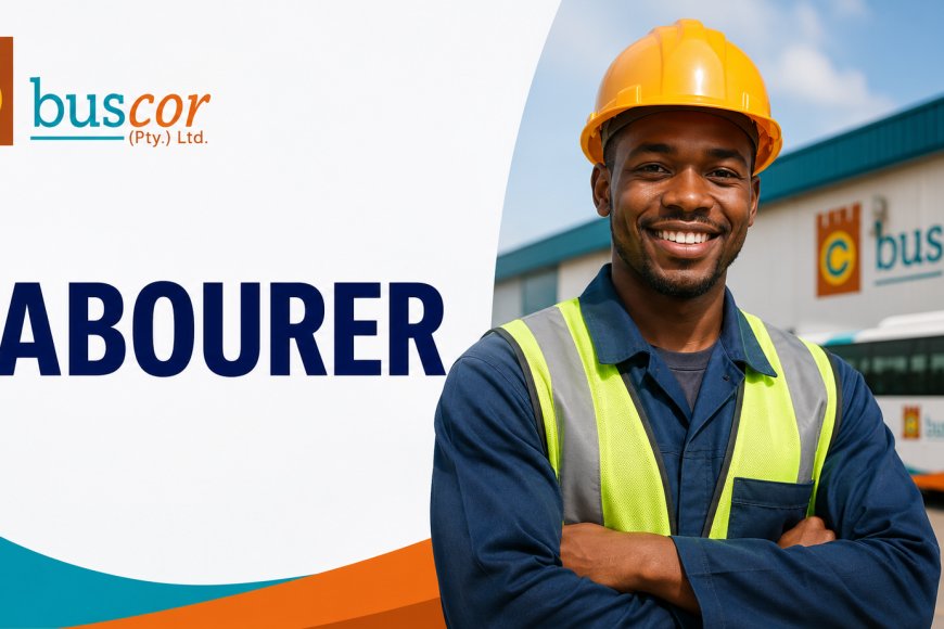 Buscor Labourer Job Opportunity 2026 – Grade 10 Required | Apply Before 31 July