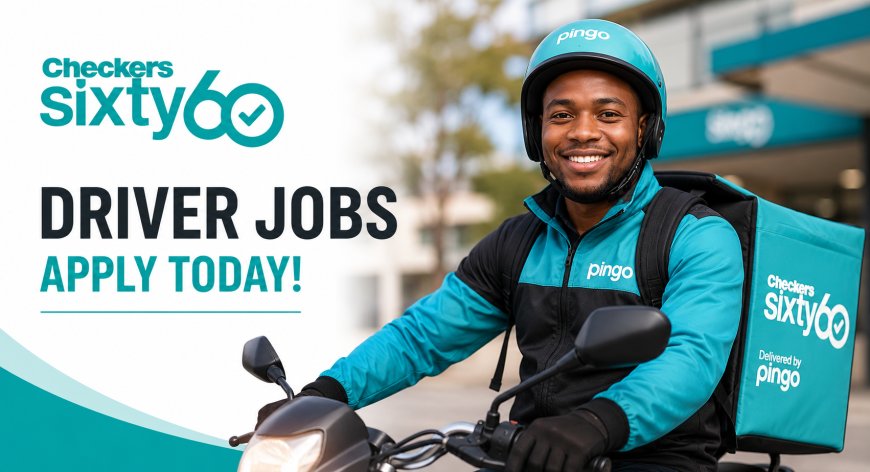 Checkers Sixty60 Driver Jobs 2026 Now Open Across South Africa - Apply Now