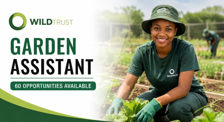 WILDTRUST YES Programme 2026: Apply for 60 Garden Assistant Opportunities in KwaZulu-Natal