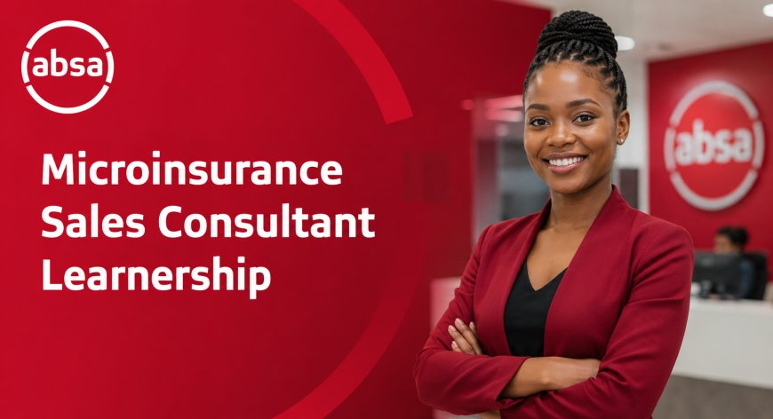 Absa Microinsurance Sales Consultant Learnership 2026 (KZN & Gauteng) – Apply Before 17 July