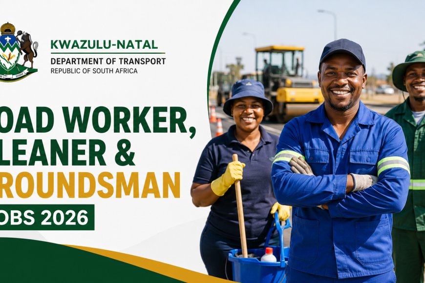 KZN Department of Transport Is Hiring 118 Road Workers, Cleaners and Groundsmen – Apply Before 28 August 2026