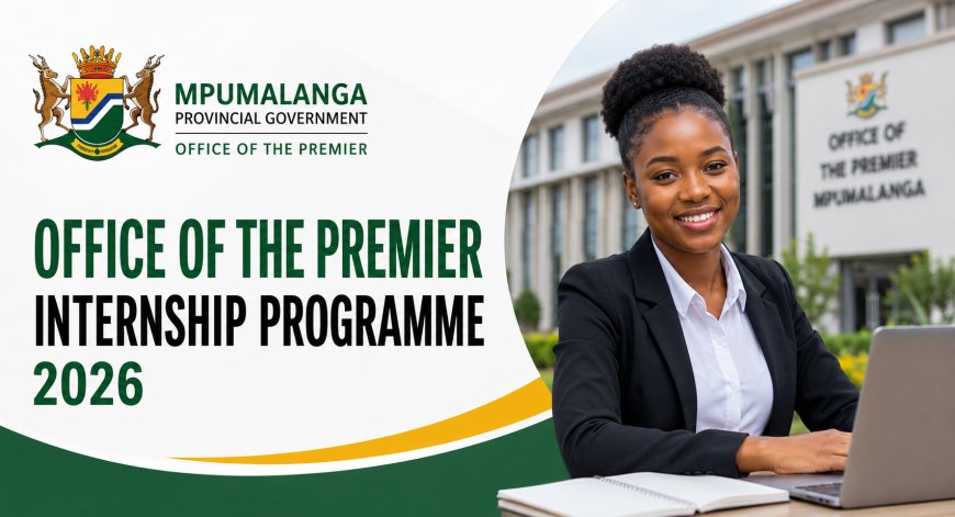 Mpumalanga Office of the Premier Graduate Internship Programme 2026: 10 Graduate Opportunities Open