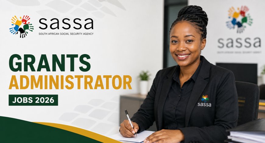 SASSA Grants Administrator Jobs 2026: 10 Posts Available in the Eastern Cape – Apply Before 25 August
