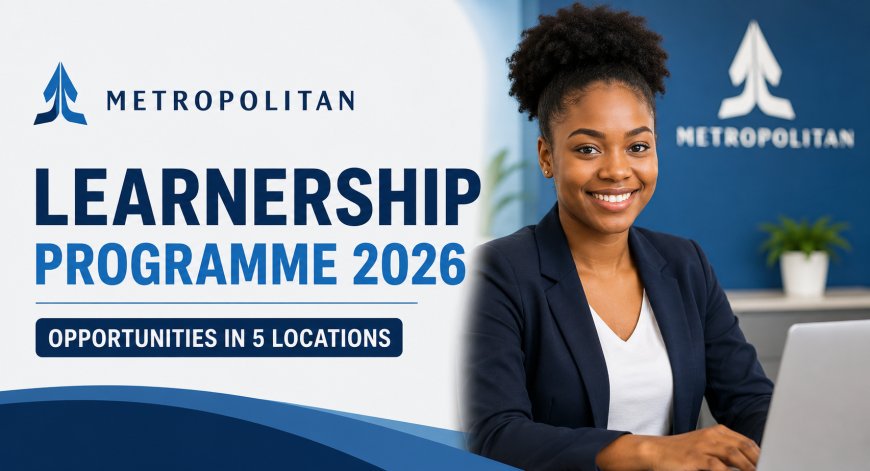 Metropolitan Learnership Programme 2026: Opportunities Open in 5 Locations for Unemployed Youth