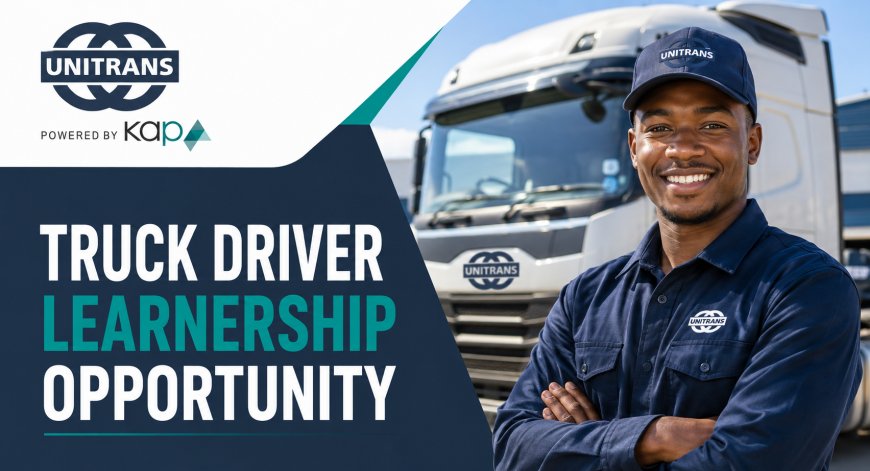 Unitrans Truck Driver Learnership 2026: 12 to 18-Month Opportunity in Gauteng, KZN and Cape Town