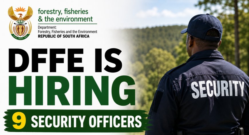 DFFE Security Officer Jobs 2026: 9 Posts in KZN & Eastern Cape – Apply Now