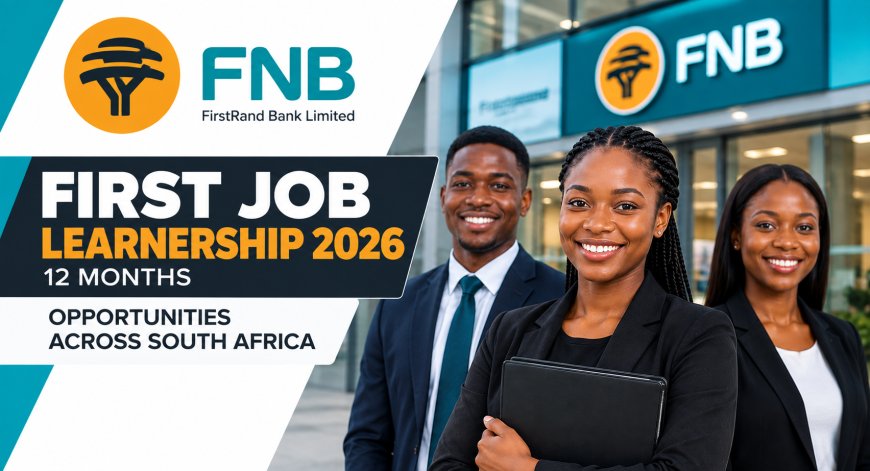 FNB First Job 12-Month Learnership 2026 – R5,933 Monthly, Opportunities Across South Africa