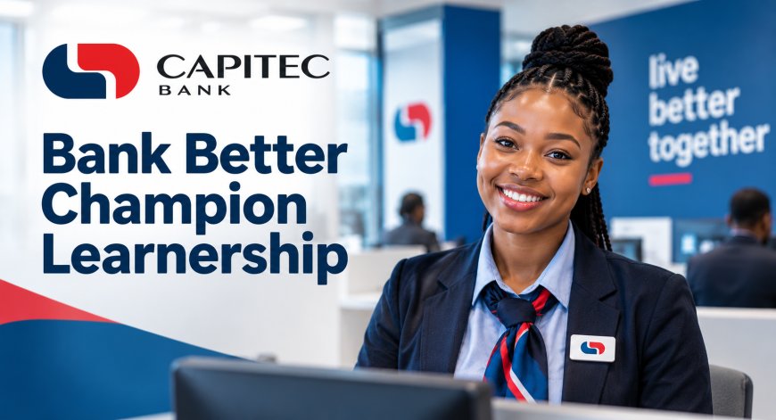 Capitec Bank Better Champion Learnership Pipeline 2026 – Opportunities in 4 Provinces