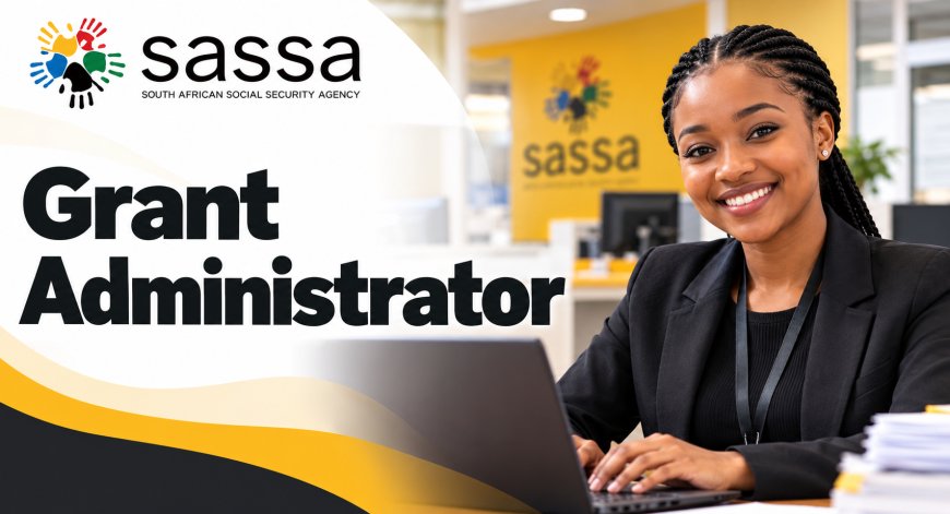 SASSA Jobs 2026: 6 Grant Administrator Vacancies Paying Up to R279,708